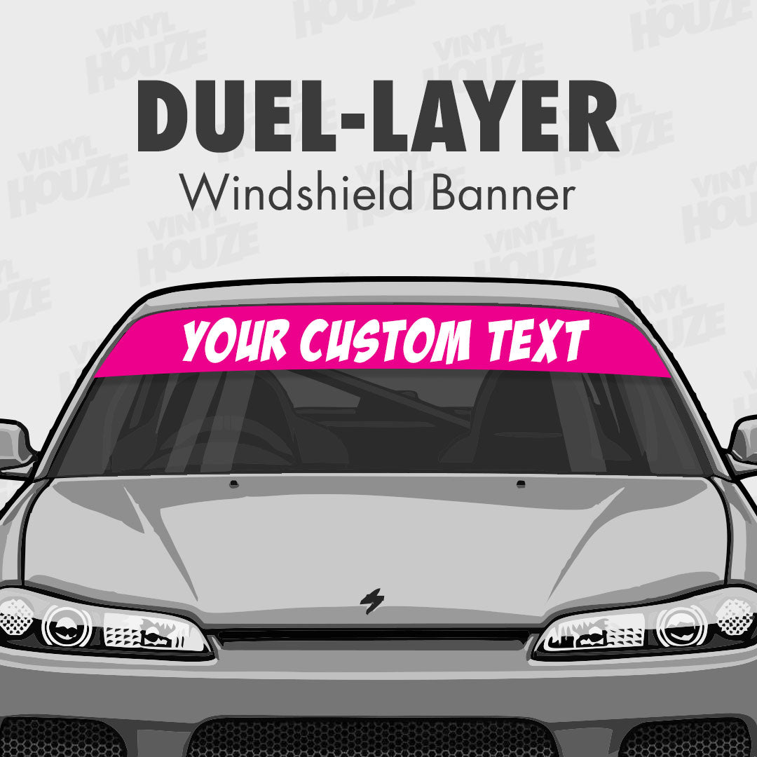 Dual Layer Windshield Banner - VINYL HOUZE