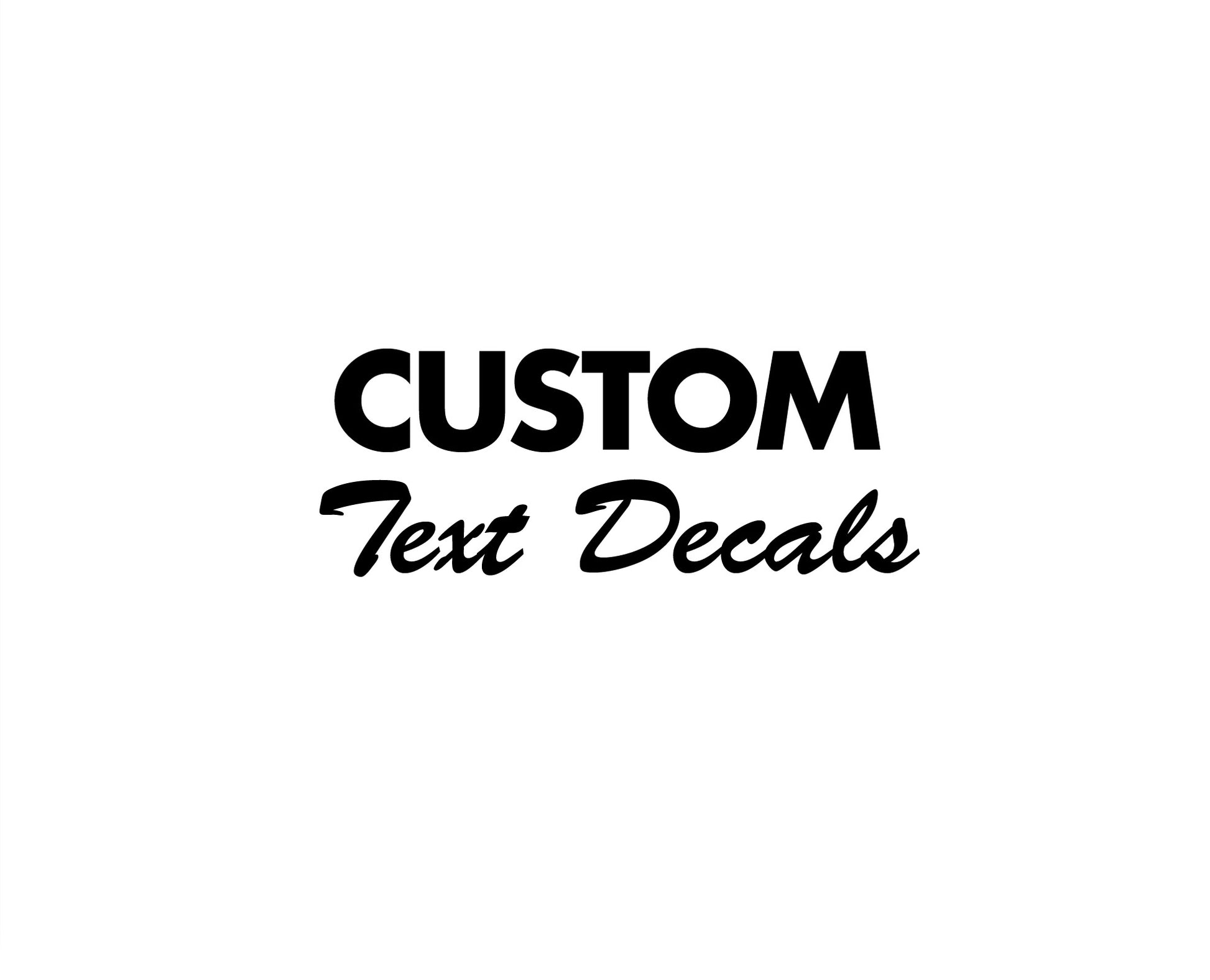 Custom Text Only Decals - VINYL HOUZE