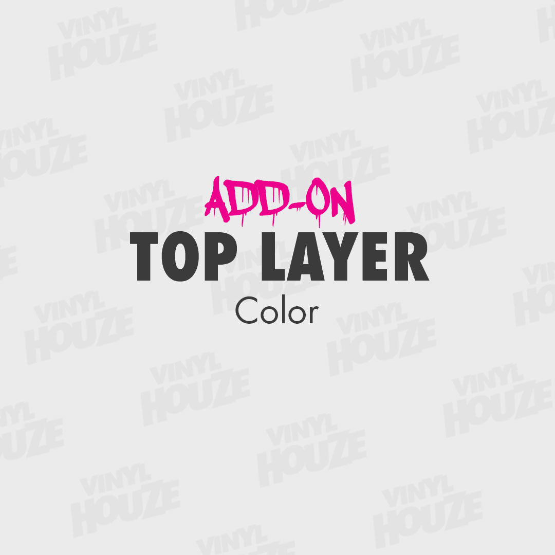 Add-on Top Color Layer - VINYL HOUZE