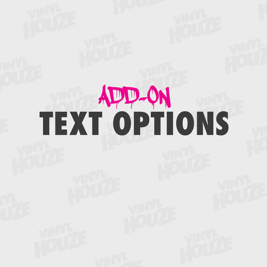 Add-on Text Option - VINYL HOUZE