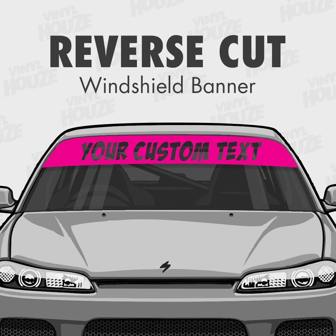 Reverse Cut Windshield Banner - VINYL HOUZE